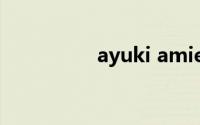 ayuki amiee（Ayuki）